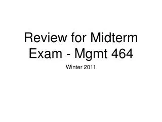 Review for Midterm Exam - Mgmt 464