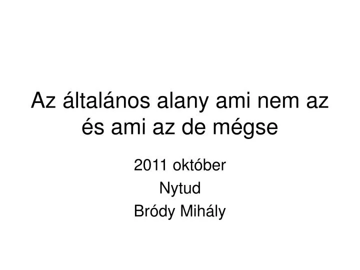 az ltal nos alany ami nem az s ami az de m gse