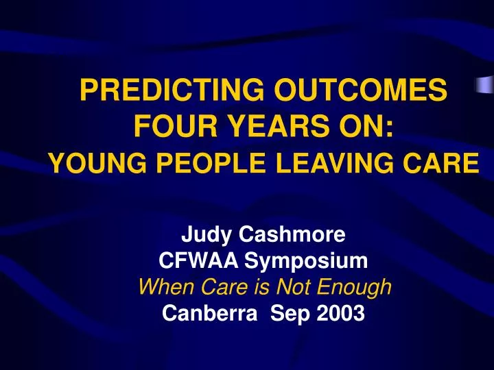 predicting outcomes four years on young people leaving care