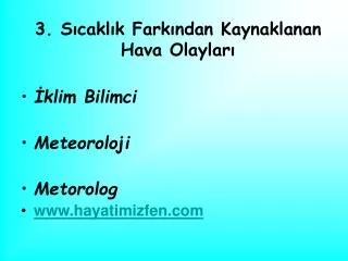 3 s cakl k fark ndan kaynaklanan hava olaylar