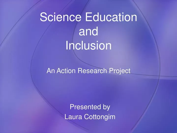 science education and inclusion an action research project