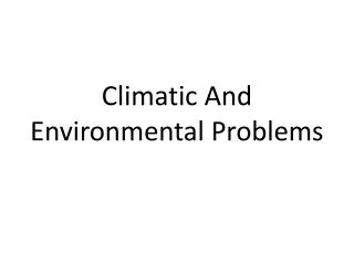 Climatic And Environmental Problems