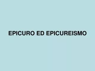 EPICURO ED EPICUREISMO
