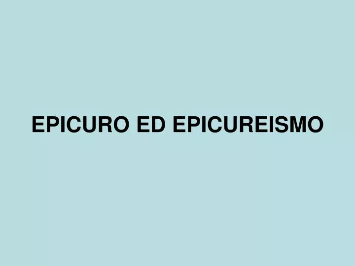 epicuro ed epicureismo