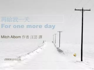 for one more day