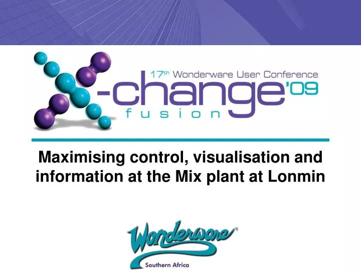 maximising control visualisation and information at the mix plant at lonmin