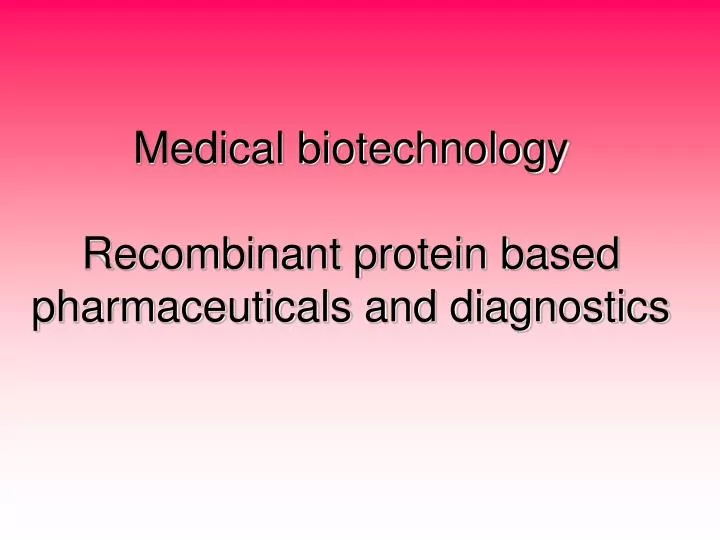 medical biotechnology recombinant protein based pharmaceuticals and diagnostics