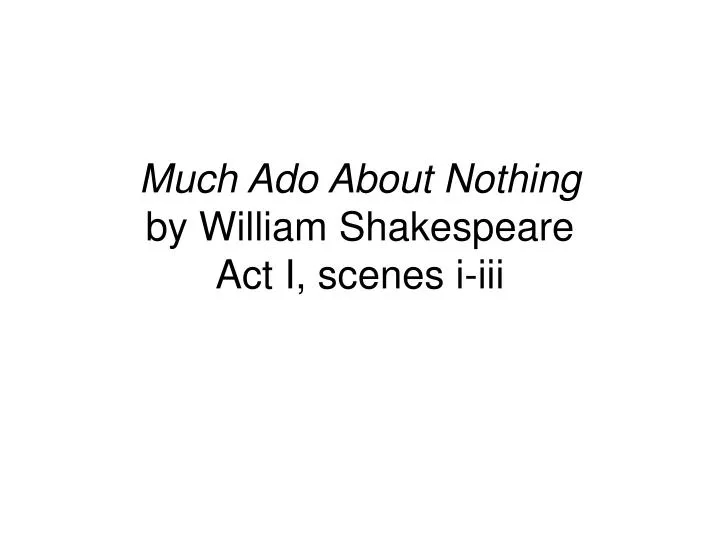 much ado about nothing by william shakespeare act i scenes i iii