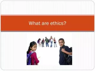 What are ethics?