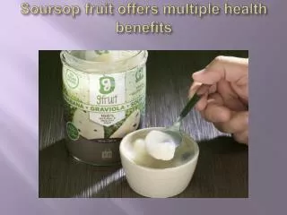 Soursop fruit offers multiple health benefits