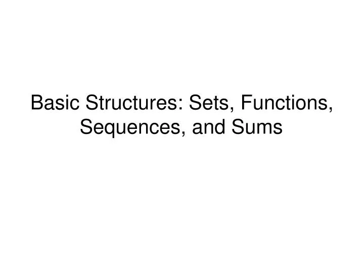 basic structures sets functions sequences and sums