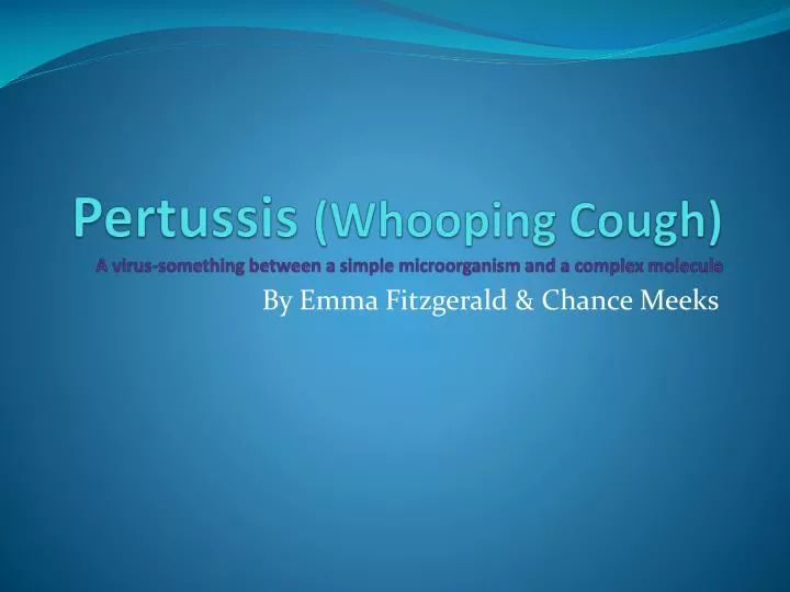 pertussis whooping cough a virus something between a simple microorganism and a complex molecule