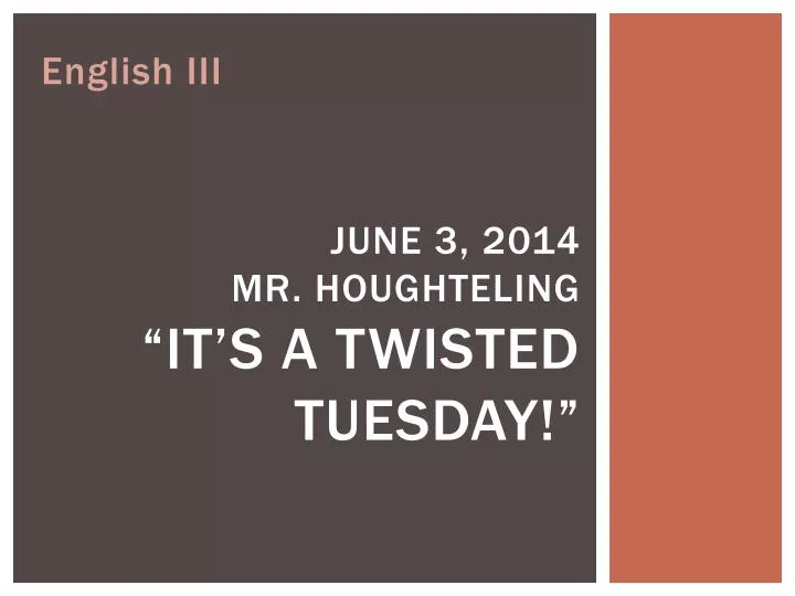 june 3 2014 mr houghteling it s a twisted tuesday