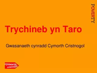 trychineb yn taro