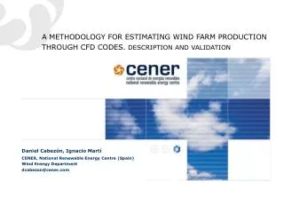 A METHODOLOGY FOR ESTIMATING WIND FARM PRODUCTION THROUGH CFD CODES. DESCRIPTION AND VALIDATION