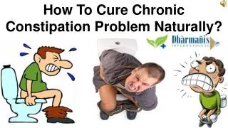 How To Cure Chronic Constipation Problem Naturally?