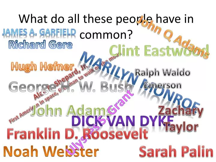 what do all these people have in common