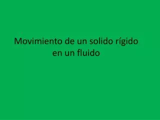 movimiento de un solido r gido en un fluido