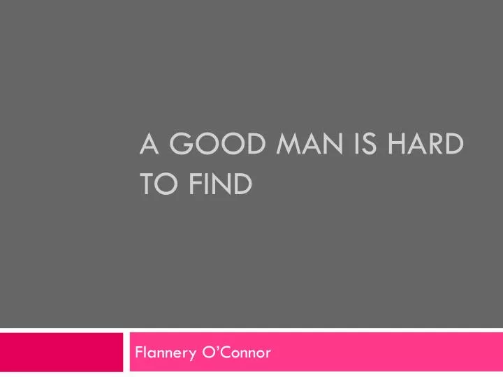 a good man is hard to find