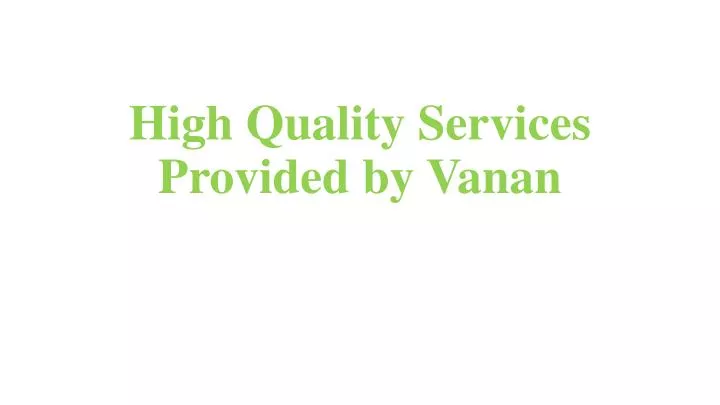 high quality services provided by vanan