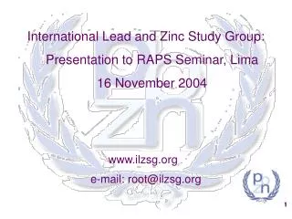 International Lead and Zinc Study Group: Presentation to RAPS Seminar, Lima 16 November 2004