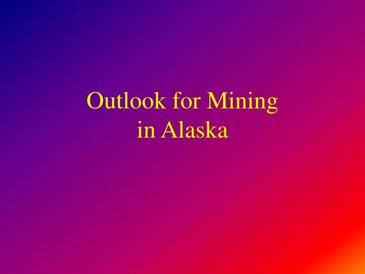 outlook for mining in alaska