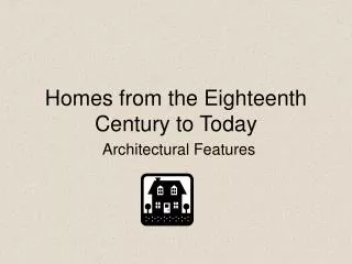Homes from the Eighteenth Century to Today