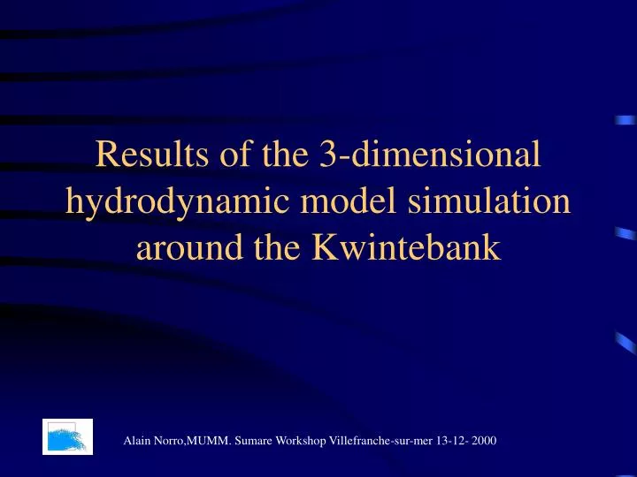 results of the 3 dimensional hydrodynamic model simulation around the kwintebank
