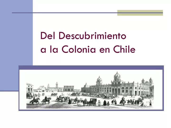 del descubrimiento a la colonia en chile