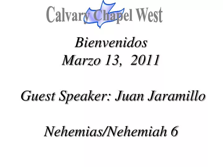 bienvenidos marzo 13 2011 guest speaker juan jaramillo nehemias nehemiah 6