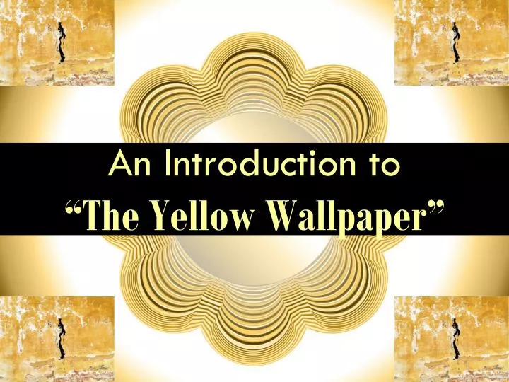 an introduction to the yellow wallpaper