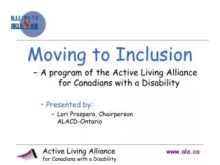 Moving to Inclusion A program of the Active Living Alliance for Canadians with a Disability