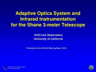 Adaptive Optics System and Infrared Instrumentation for the Shane 3-meter Telescope