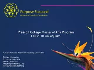 Purpose Focused Alternative Learning Corporation Contact Information: Phone 562 587-1074