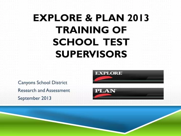 explore plan 2013 training of school test supervisors