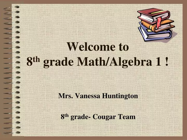 welcome to 8 th grade math algebra 1