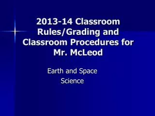 2013-14 Classroom Rules/Grading and Classroom Procedures for Mr. McLeod