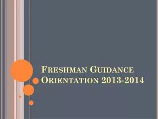 Freshman Guidance Orientation 2013-2014