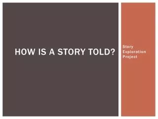 How Is A Story Told?