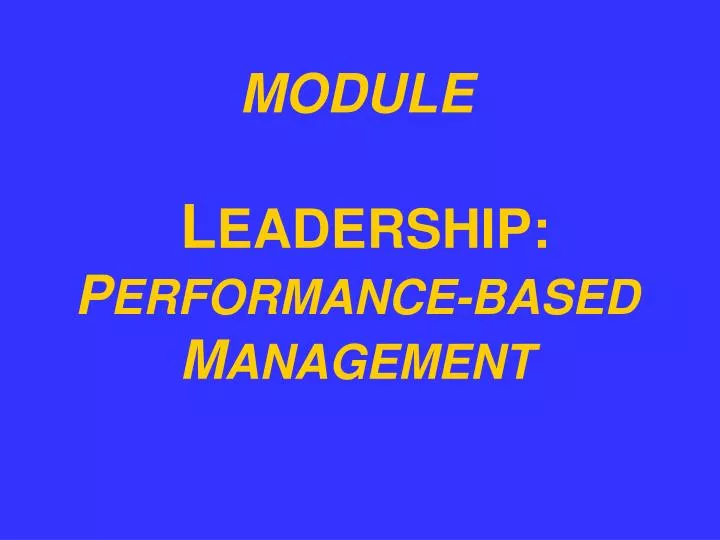 module l eadership p erformance based m anagement