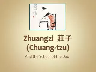 Zhuangzi ?? (Chuang- tzu )
