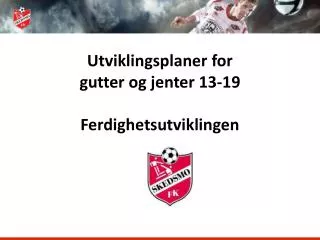 utviklingsplaner for gutter og jenter 13 19 ferdighetsutviklingen