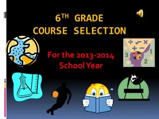 6 th Grade Course Selection