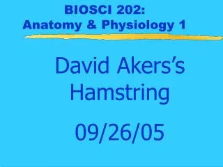 BIOSCI 202: Anatomy &amp; Physiology 1
