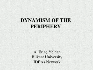 DYNAMISM OF THE PERIPHERY