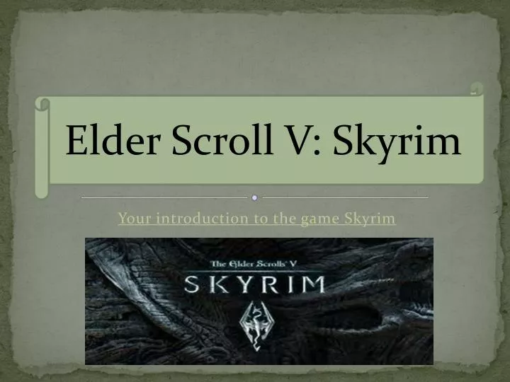 your introduction to the game skyrim