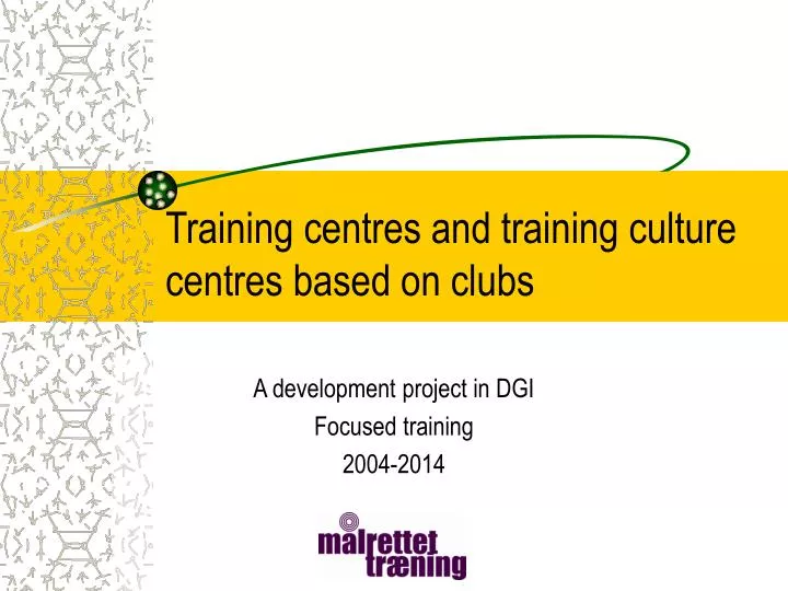 training centres and training culture centres based on clubs