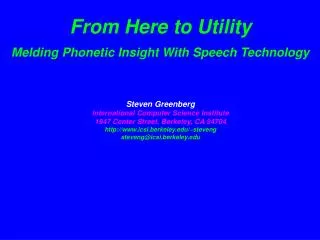 From Here to Utility Melding Phonetic Insight With Speech Technology Steven Greenberg