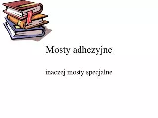 mosty adhezyjne