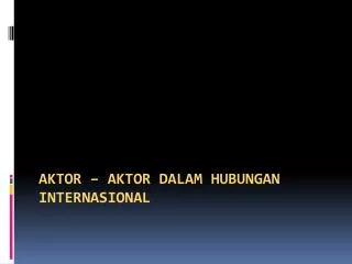 aktor aktor dalam hubungan internasional